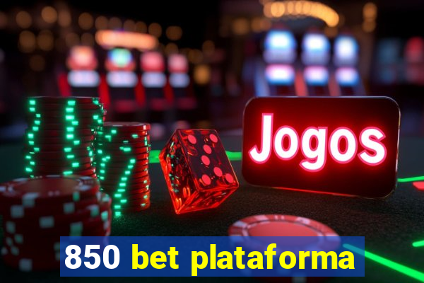 850 bet plataforma